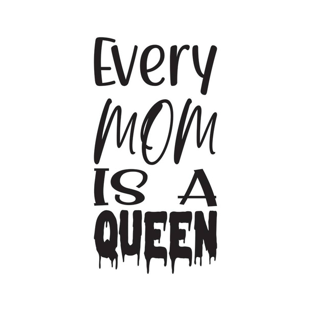 every mom is a queen quote letters - Vektor, kép