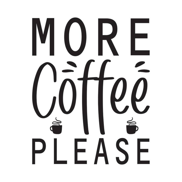 more coffee please quote letters - Vector, Image