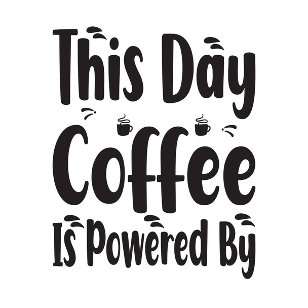 questo giorno il caffè è alimentato dalle lettere citazioni - Vettoriali, immagini