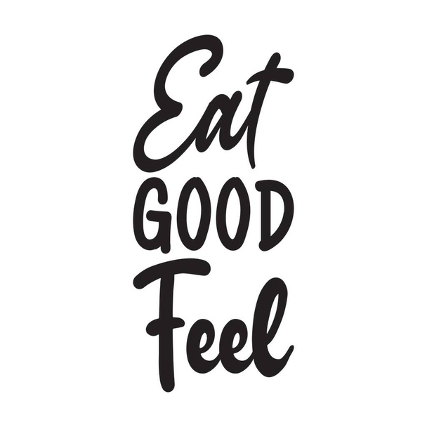 eat good feel the quote letters - Vetor, Imagem