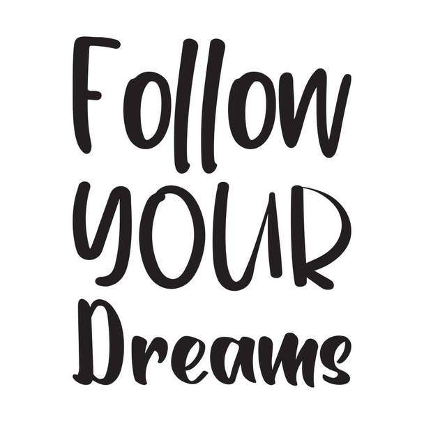 follow your dreams black letter quote - Vecteur, image