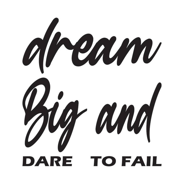 dream big and dare to fail letter quote - Διάνυσμα, εικόνα