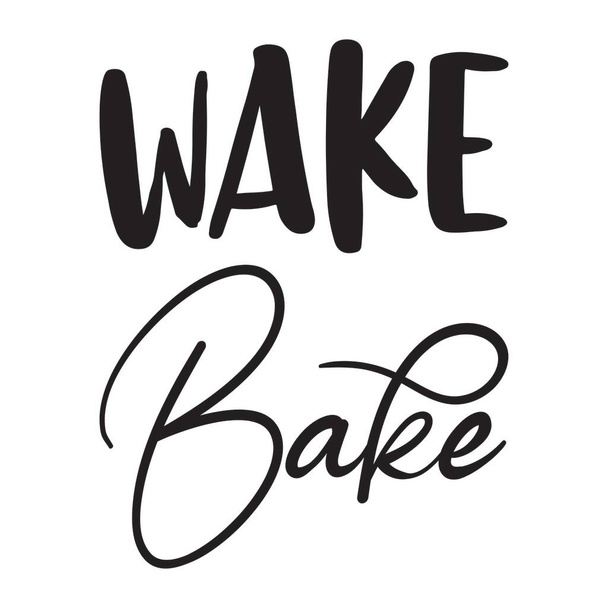 wake bake black letter quote - Vector, Image