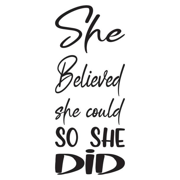 she believe she should so she did quote - Вектор,изображение