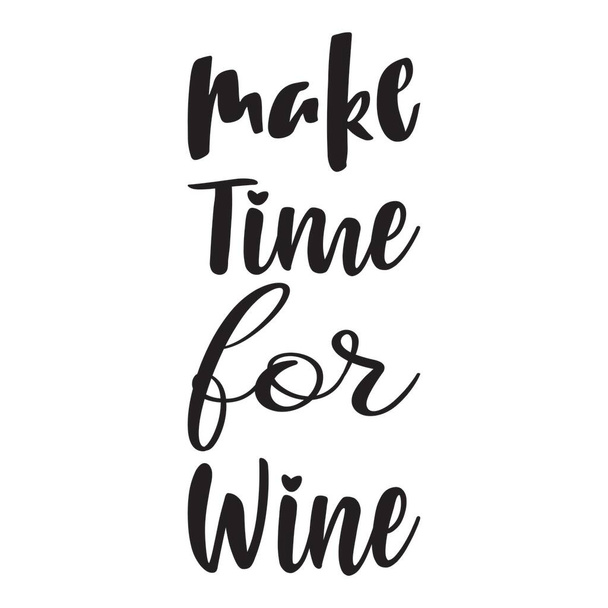 make time for wine quote letter - Vector, afbeelding