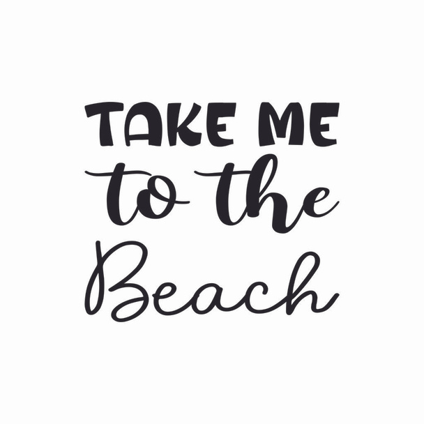 take me to the beach black letter quote - Vektori, kuva