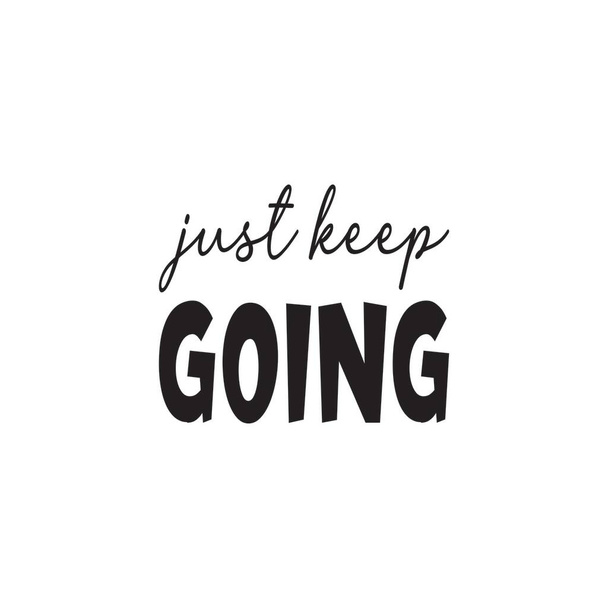 just keep going black letter quote - Διάνυσμα, εικόνα