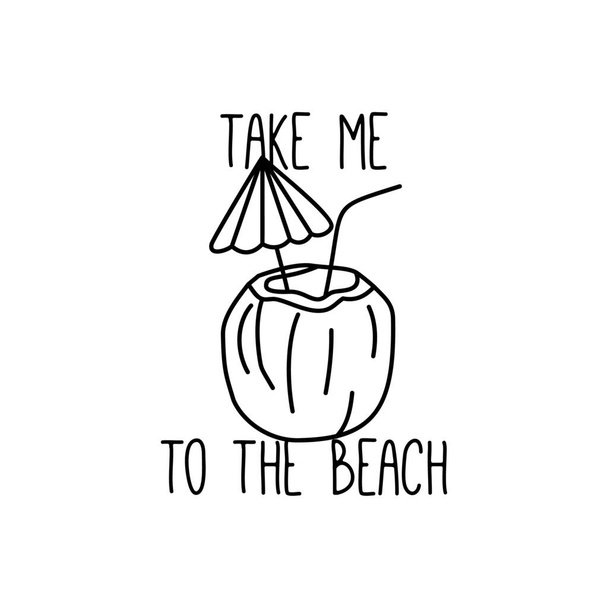 Einfache Linie Art Style Emblemvorlage mit Kokosnuss-Drink und Take Me To The Beach Schriftzug für T-Shirt und Logo und andere gedruckte Designs - Foto, Bild