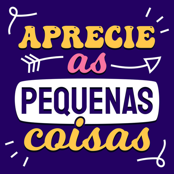 Portugués brasileño colorido frase positiva inspiradora. Traducción - Disfruta de las cosas pequeñas. - Vector, imagen