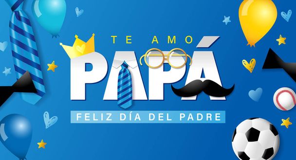 Te amo Papa, Feliz dia del Padre İspanyolca yazı - Seni seviyorum baba, kravatlı, gözlüklü ve futbollu Mutlu Babalar Günü mavi posteri. Bıyıklı Babalar Günü kağıt tipografisi. Vektör illüstrasyonu - Vektör, Görsel
