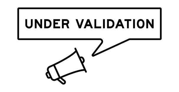 Megaphone icon with speech bubble in word under validation on white background - Vektor, obrázek
