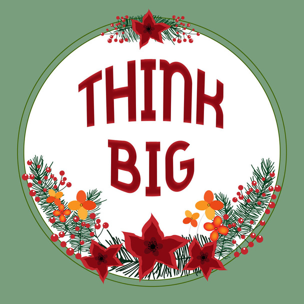 Text caption presenting Think Big, Business overview To plan for something high value for ones self or for preparation Blank Frame Decorated With Abstract Modernized Forms Flowers And Foliage. - Photo, Image