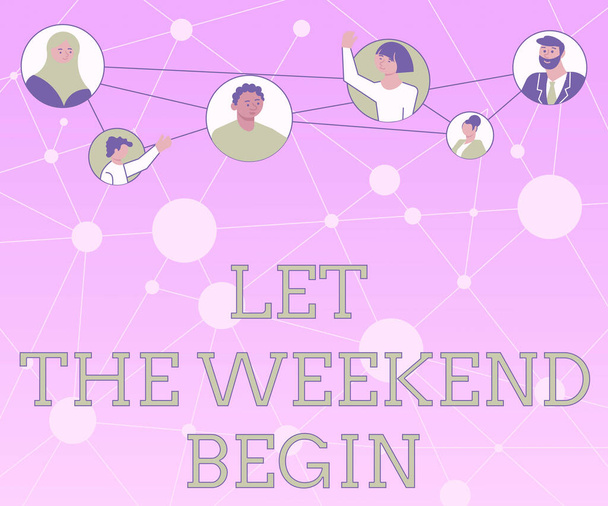 Konzeptionelle Schau Let The Weekend Begin. Businesskonzept Start Ende der Woche fröhlich genießen Verschiedene Menschen im Kreis miteinander chatten und vernetzte Social Media. - Foto, Bild