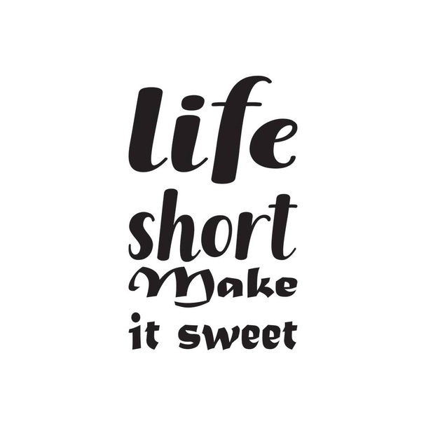life short make it sweet black letter quote - Διάνυσμα, εικόνα