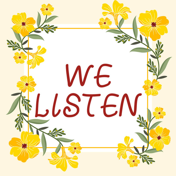 Tekst tonen inspiratie We Listen, Internet Concept Group of showing that is willing to hear anything you want to say Frame Decorated With Colorful Flowers And Foliage Arranged Harmonmoniously. - Foto, afbeelding