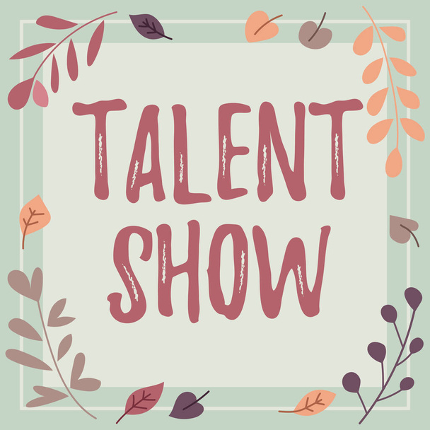 Teksten weergeven Talent Show, Zakelijke aanpak Concurrentie van entertainers show casting hun prestaties Frame versierd met kleurrijke bloemen en gebladerte Harmonieus geregeld. - Foto, afbeelding
