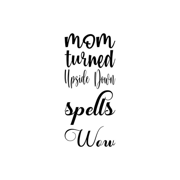 mom turned upside down spells wow black letters quote - Vektör, Görsel