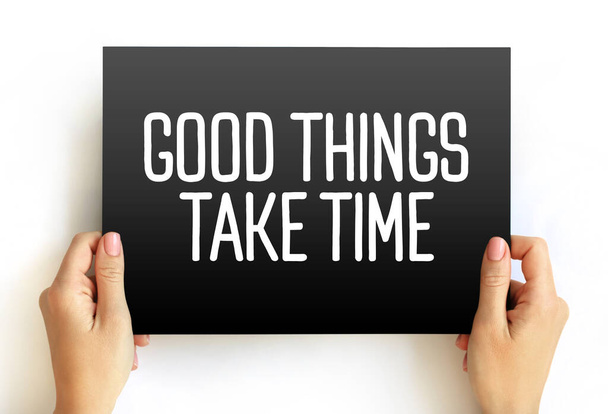 Good Things Take Time text on card, concept background - Zdjęcie, obraz