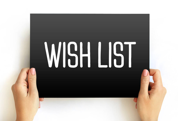 Wish List - itemization of goods or services that a person or organization desires, text concept on card - Photo, Image