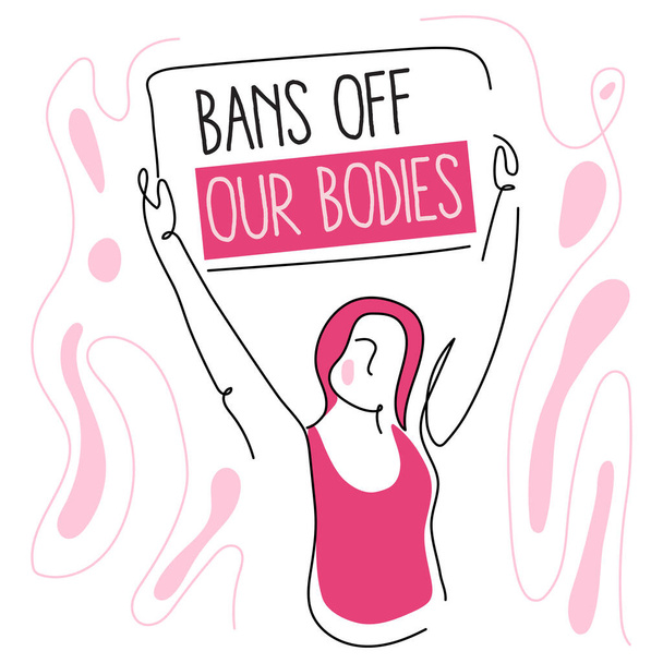 This is a vector illustration with hand drawing feminist girl power with protest poster quote buns off our bodies. Vector illustration pro abortion, keep abotion legal. Can be used for International - Vector, imagen