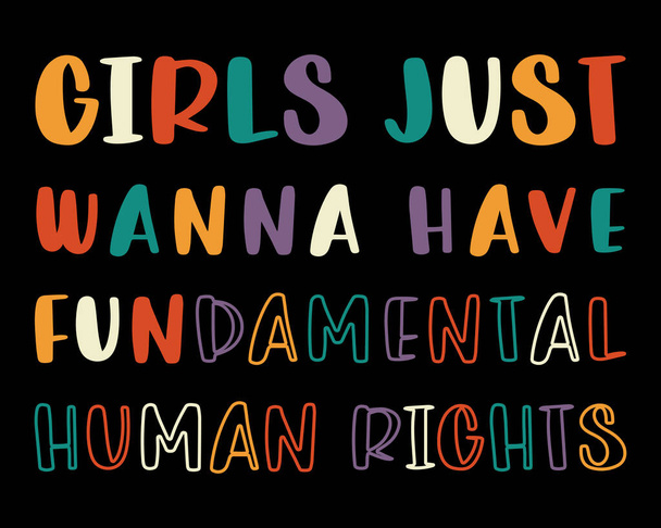 Feminismo cita: as meninas só querem ter direitos humanos fundamentais. Tipografia vetorial - Vetor, Imagem