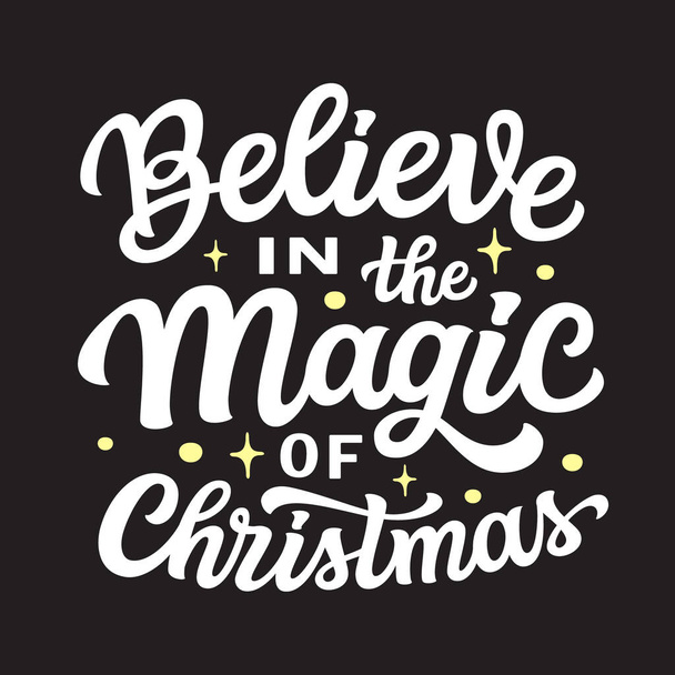 Believe in the magic of Christmas. Hand lettering white text on black background. Vector typography for posters, cards, holiday decor - ベクター画像