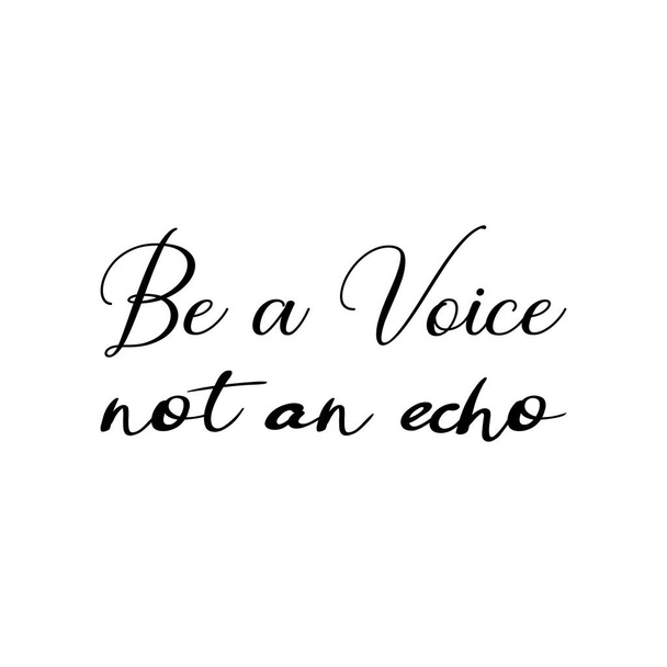 be a voice not an echo black letter quote - Vektor, obrázek
