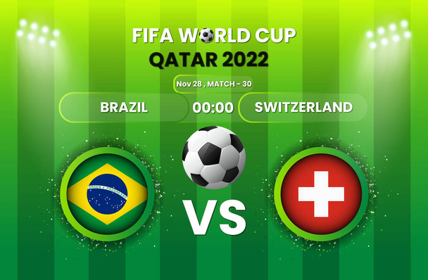 Brazil vs Switzerland Football or Soccer Match. FIFA World Cup 2022. Football Tournament, Football Cup, Poster, Banner, Announcement, Scoreboard Template, Match Schedule, Game Score.  - Vector, Image