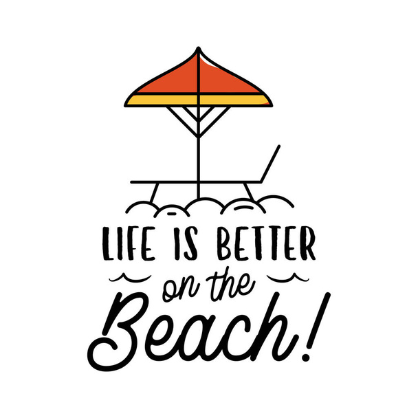 Vector illustration with Life is Better On The Beach inscription and sunbed with umbrella image on white background - Vektor, Bild