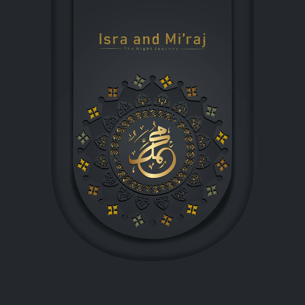 "Al-Isra wal Mi 'raj Profeta Muhammad caligrafía saludo plantilla de fondo con círculo floral mosaico arte islámico ornamento. Adecuado para tarjetas de felicitación, póster, banner y otros usuarios - Vector, Imagen