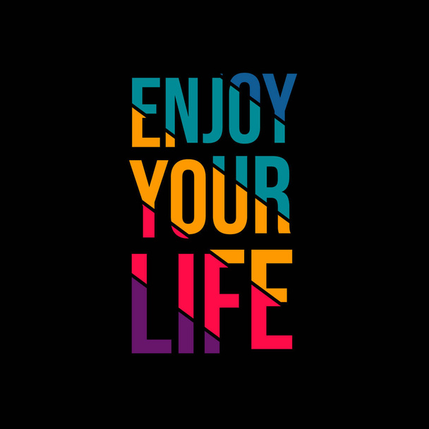 enjoy your life. Quote. Quotes design. Lettering poster. Inspirational and motivational quotes and sayings about life. Drawing for prints on t-shirts and bags, stationary or poster. Vector - Διάνυσμα, εικόνα