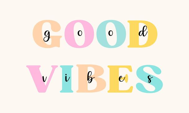 Good Vibes - cute colorful lettering. Vector illustration quote, t shirt modern card, poster, print design. - Wektor, obraz