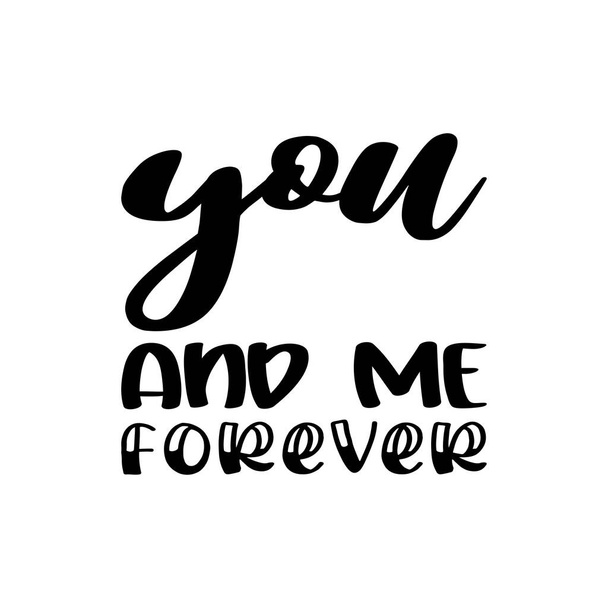you and me forever black letter quote - Vector, afbeelding