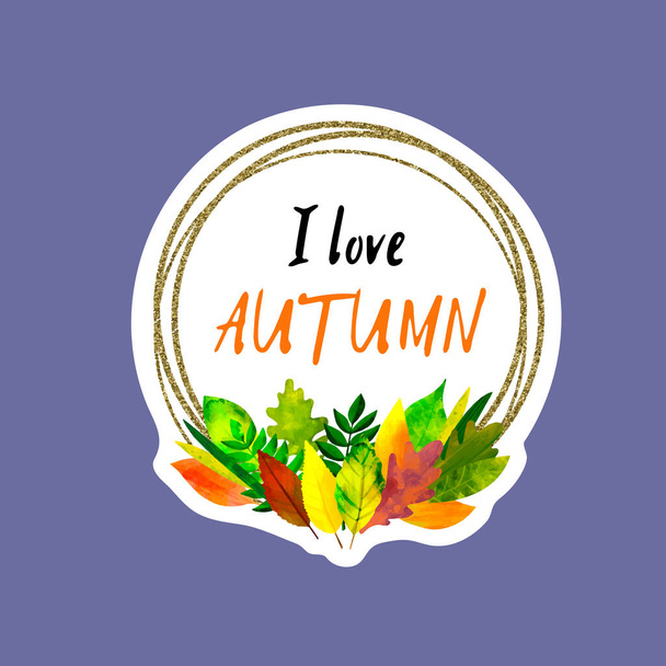 Sticker with autumn leaves illustration and text I love Autumn. - Vektor, obrázek