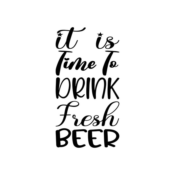 it is time to drink fresh beer black letters quote - ベクター画像