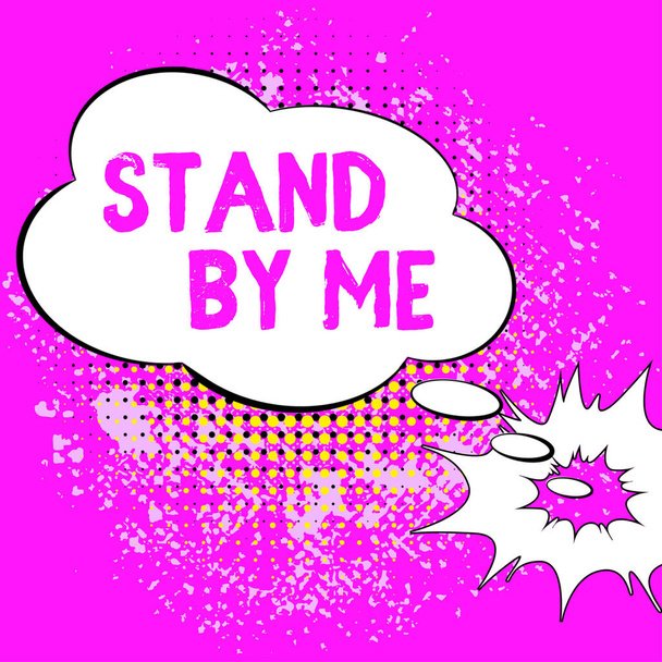 Text sign showing Stand By Me, Word for Be always around myself there count on someone all the time Cloud Thought Bubble With Template For Web Banners And Advertising. - Фото, изображение