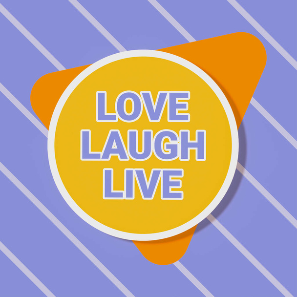 Sign displaying Love Laugh Live, Business concept Be inspired positive enjoy your days laughing good humor Blank Circular And Triangle Shapes For Promotion Of Business. - Foto, imagen
