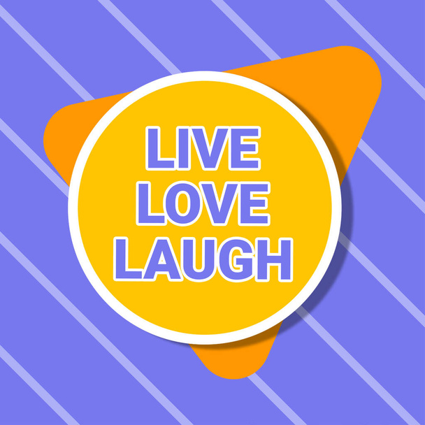 Sign displaying Live Love Laugh, Word for Be inspired positive enjoy your days laughing good humor Blank Circular And Triangle Shapes For Promotion Of Business. - Foto, afbeelding