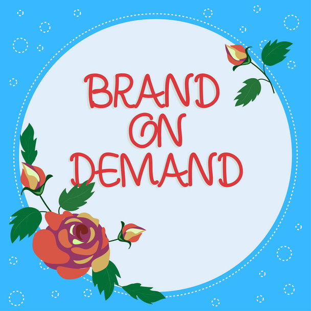 Hand writing sign Brand On Demand, Business approach Intelligence needed Smart thinking Support Assistance Frame With Leaves And Flowers Around And Important Announcements Inside. - Photo, image