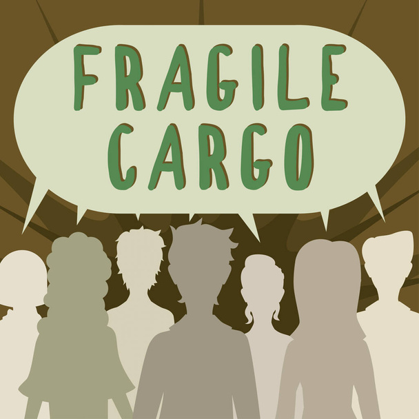 Text sign showing Fragile Cargo, Concept meaning Breakable Handle with Care Bubble Wrap Glass Hazardous Goods Group Of People Sharing Important Informations In Speech Bubble. - Photo, image