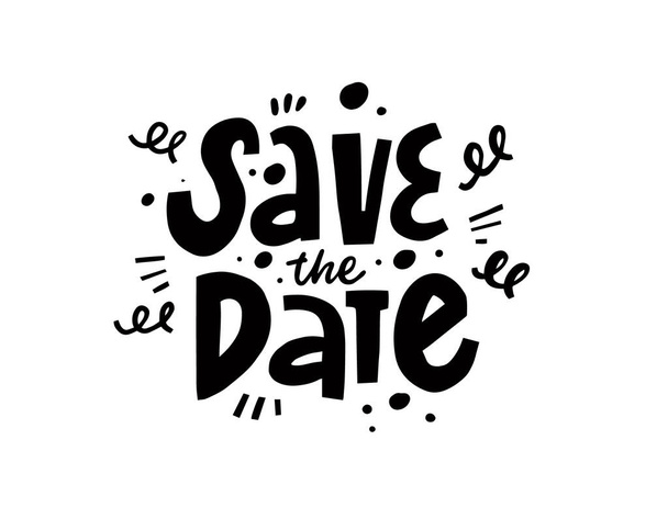 Save the date lettering holiday event. Black color sign phrase. Vector typography text. - Vector, Image