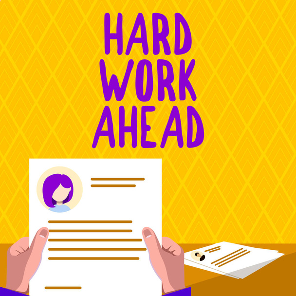Handwriting text Hard Work Ahead, Conceptual photo A lot of job expected big challenge activities required Hands Holding Resume Showing New Career Opportunities Open. - Photo, Image