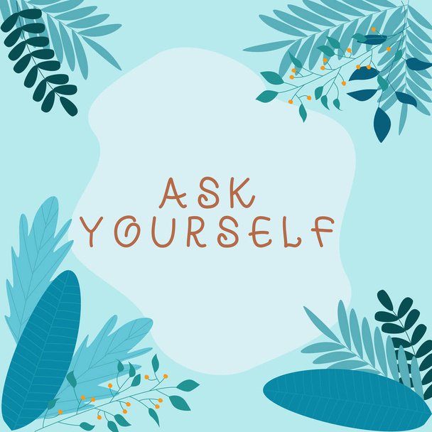 Sign displaying Ask Yourself, Business overview Thinking the future Meaning and Purpose of Life Goals Blank Frame Decorated With Abstract Modernized Forms Flowers And Foliage. - Foto, Imagen