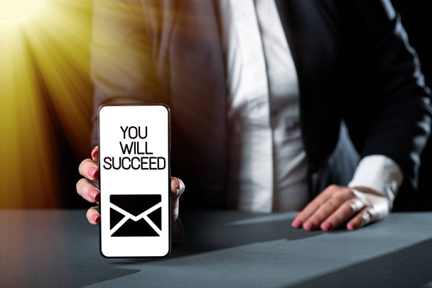 Hand writing sign You Will Succeed, Conceptual photo Inspiration motivation to keep working be positive Businesswoman Holding Phone And Presenting Important Informations On Screen - Photo, image