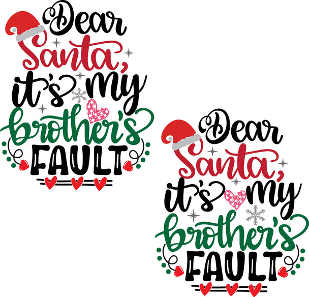 Dear Santa It's My Brother's Fault Vector, Santa Vector, Merry Christmas Vector, Holiday Vector Files - Vettoriali, immagini