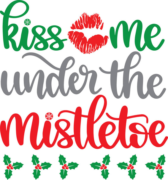 Kiss Me Under The Mistletoe Vector, Santa Vector, Merry Christmas Vector, Holiday Vector Files - Vector, imagen