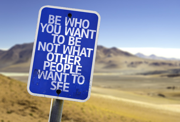 Ser quien quieres ser No lo que otras personas quieren ver signo
 - Foto, Imagen