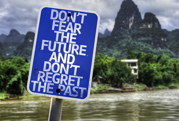 Don't Fear The Future and Don't Regret The Past sign - Photo, Image