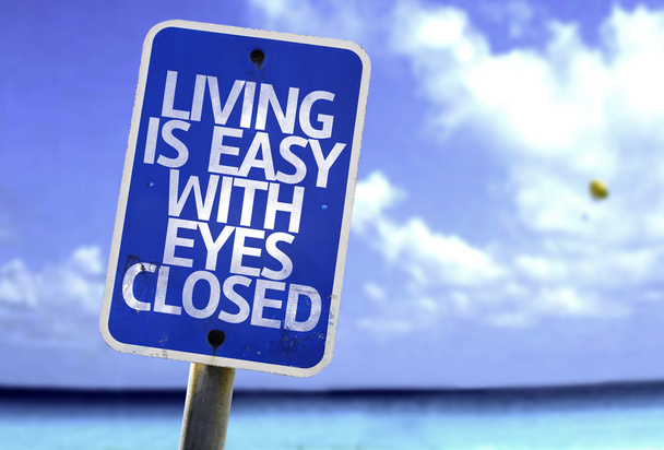 Vivir es fácil con los ojos Cerrado signo
 - Foto, imagen