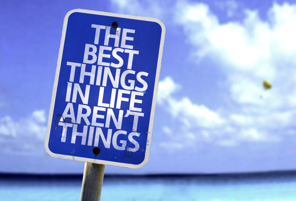 Les meilleures choses dans la vie ne sont pas les choses signe
 - Photo, image